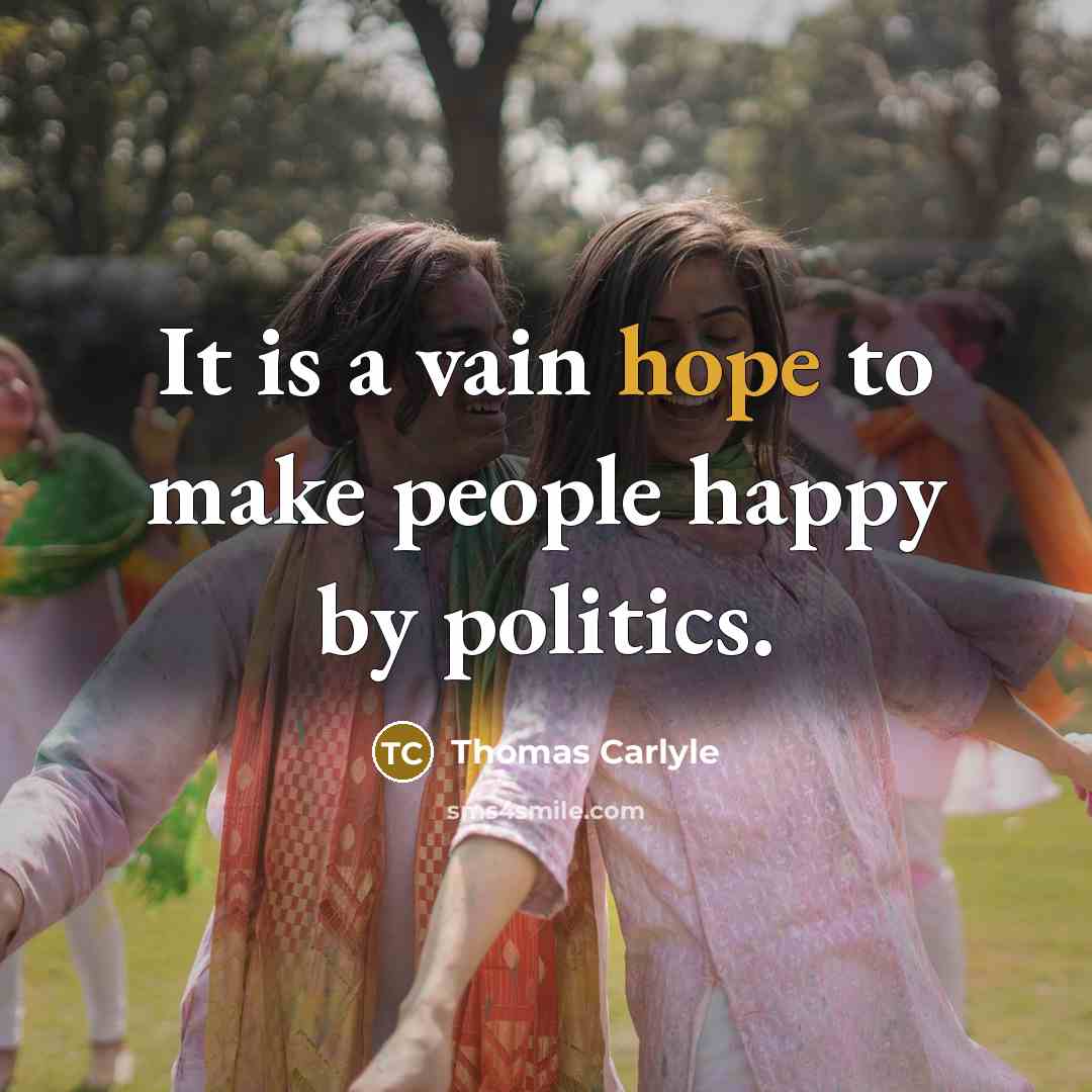 “It is a vain hope to make people happy by…” quote by Thomas Carlyle