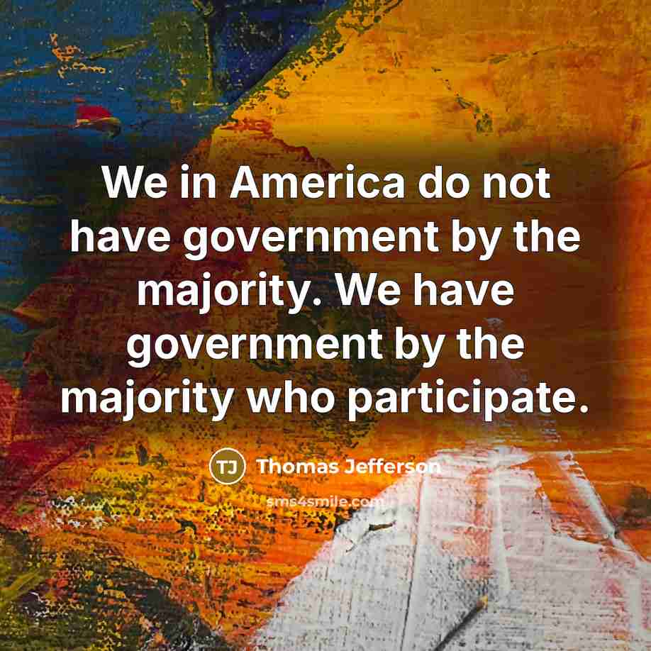“We in America do not have government by the majority.…” quote by Thomas Jefferson