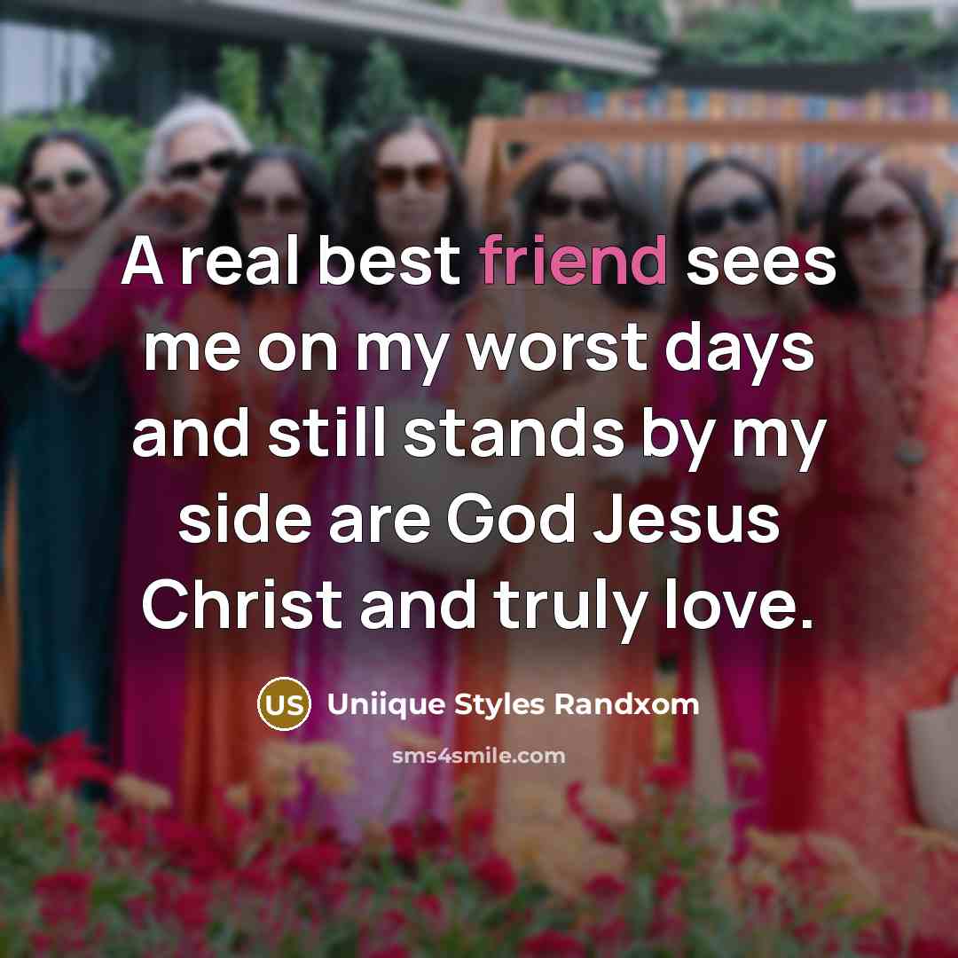 “A real best friend sees me on my worst days…” quote by Uniique Styles Randxom