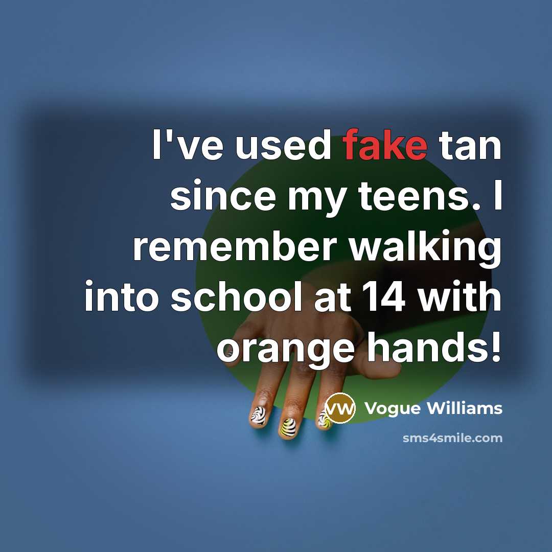 “I've used fake tan since my teens. I remember walking…” quote by Vogue Williams