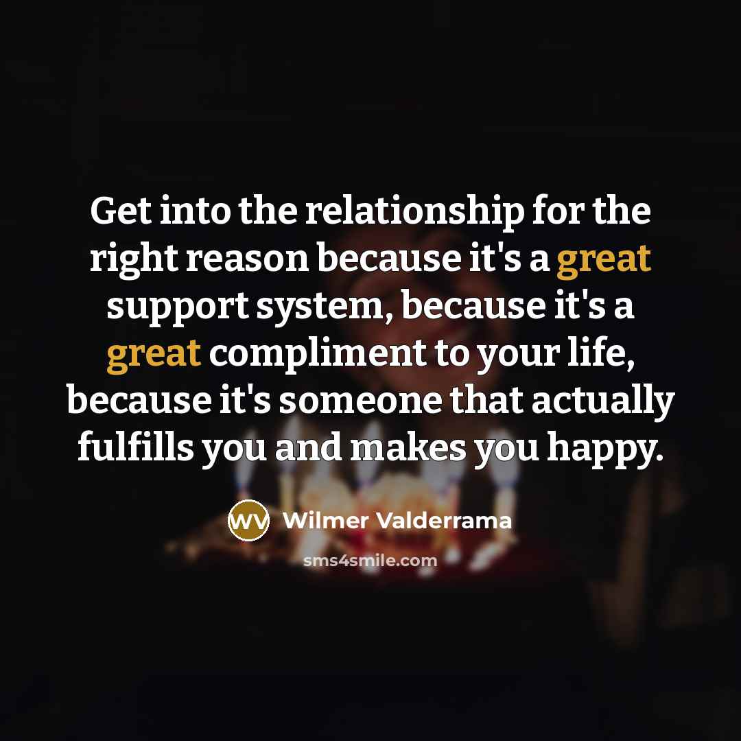 “Get into the relationship for the right reason because it's…” quote by Wilmer Valderrama