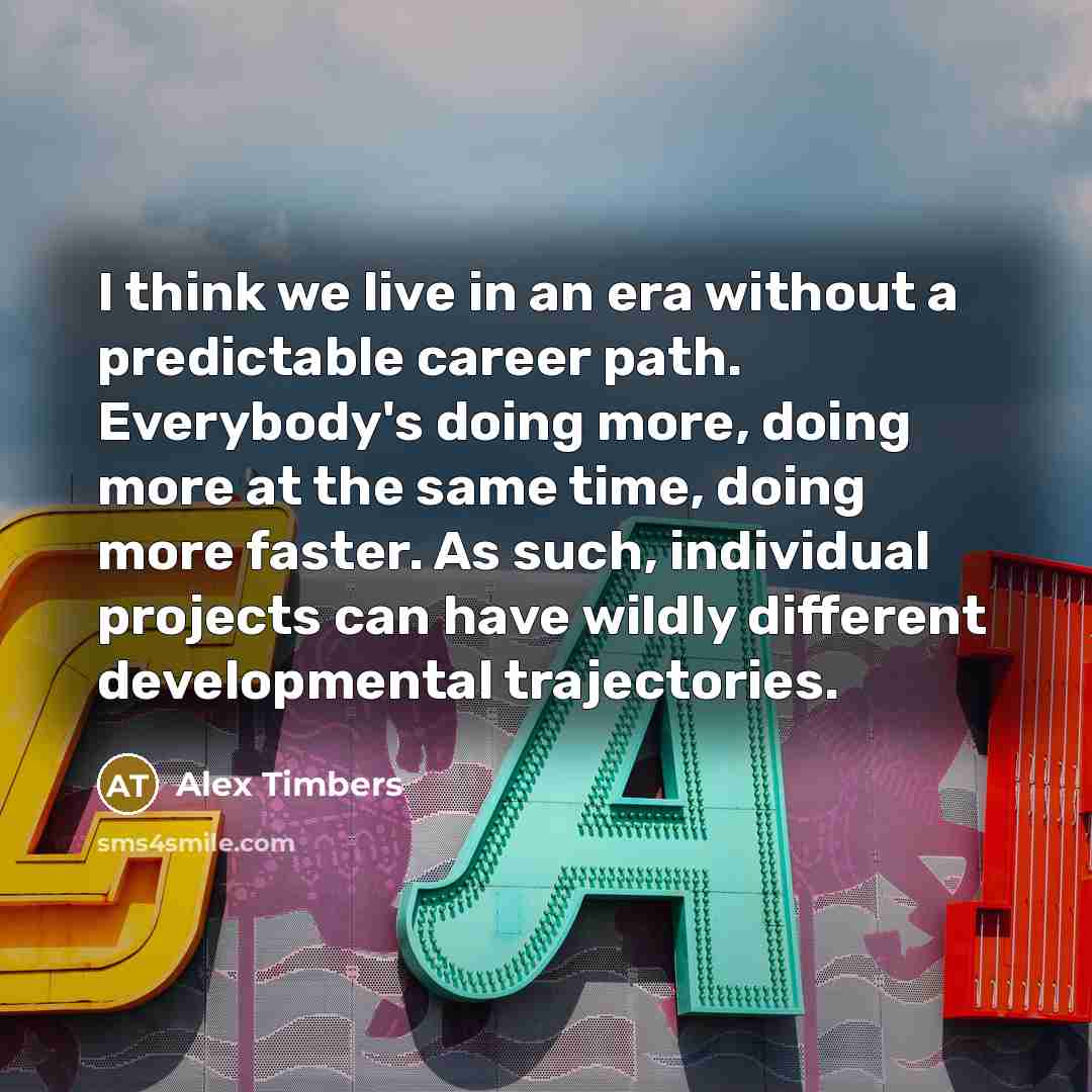 “I think we live in an era without a predictable…” quote by Alex Timbers