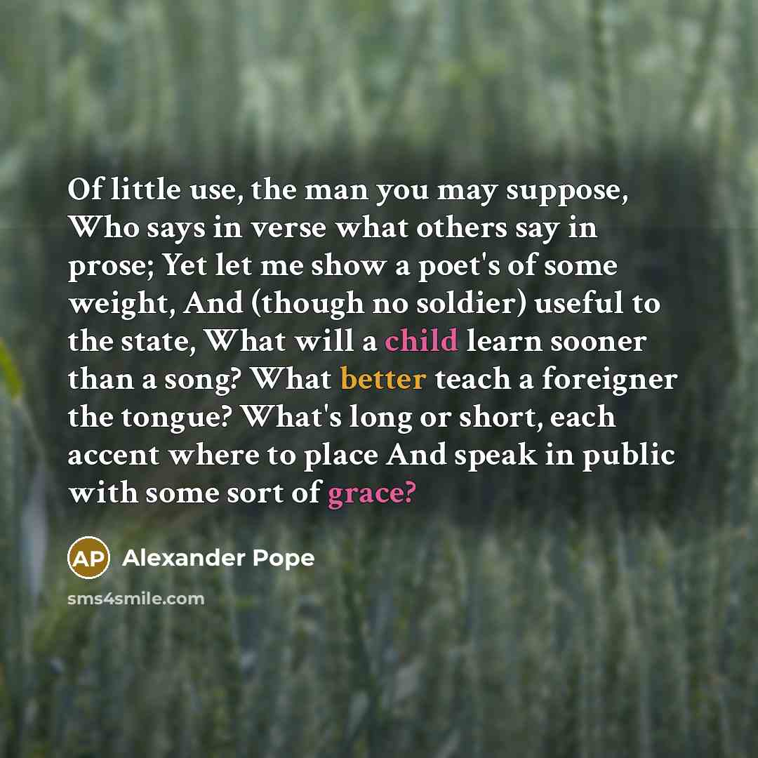 “Of little use, the man you may suppose, Who says…” quote by Alexander Pope