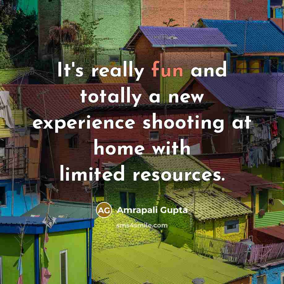 “It's really fun and totally a new experience shooting at…” quote by Amrapali Gupta