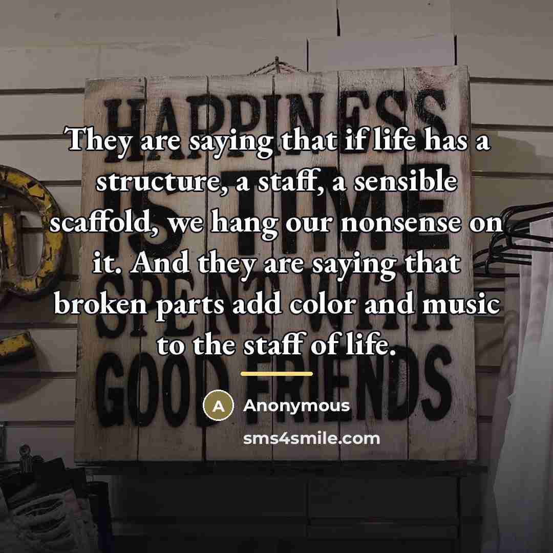 “They are saying that if life has a structure, a…” quote by Anonymous