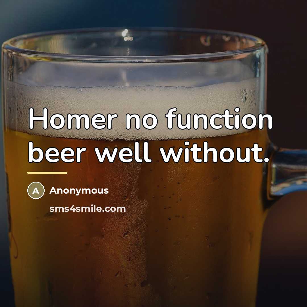“Homer no function beer well without.…” quote by Anonymous