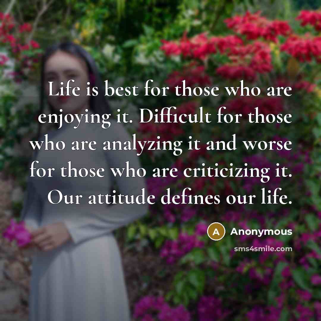 “Life is best for those who are enjoying it. Difficult…” quote by Anonymous
