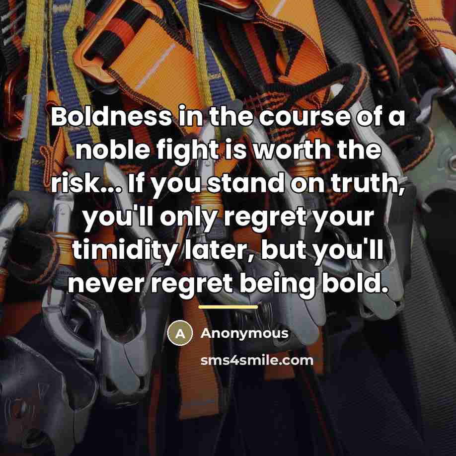 “Boldness in the course of a noble fight is worth…” quote by Anonymous