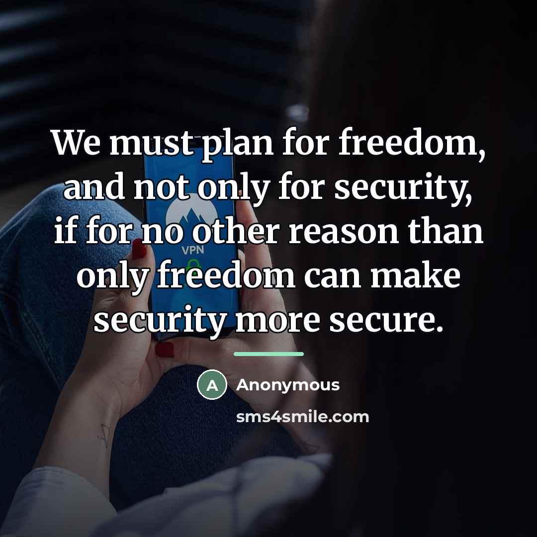 “We must plan for freedom, and not only for security,…” quote by Anonymous