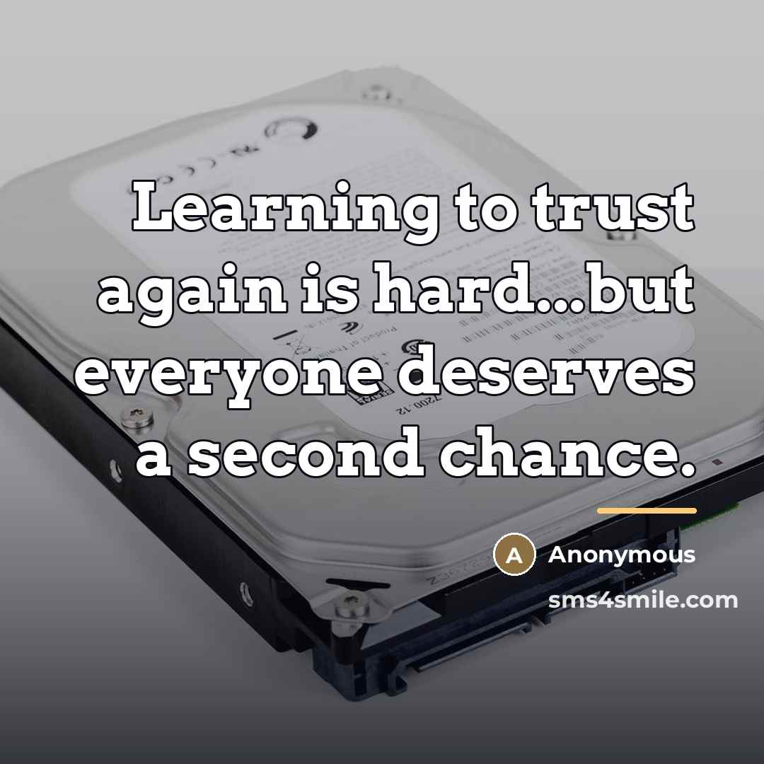 “Learning to trust again is hard...but everyone deserves a second…” quote by Anonymous