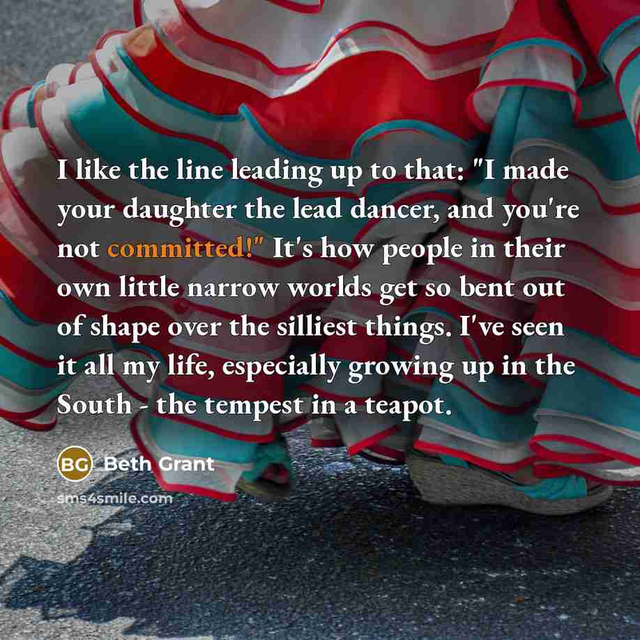 “I like the line leading up to that: "I made…” quote by Beth Grant