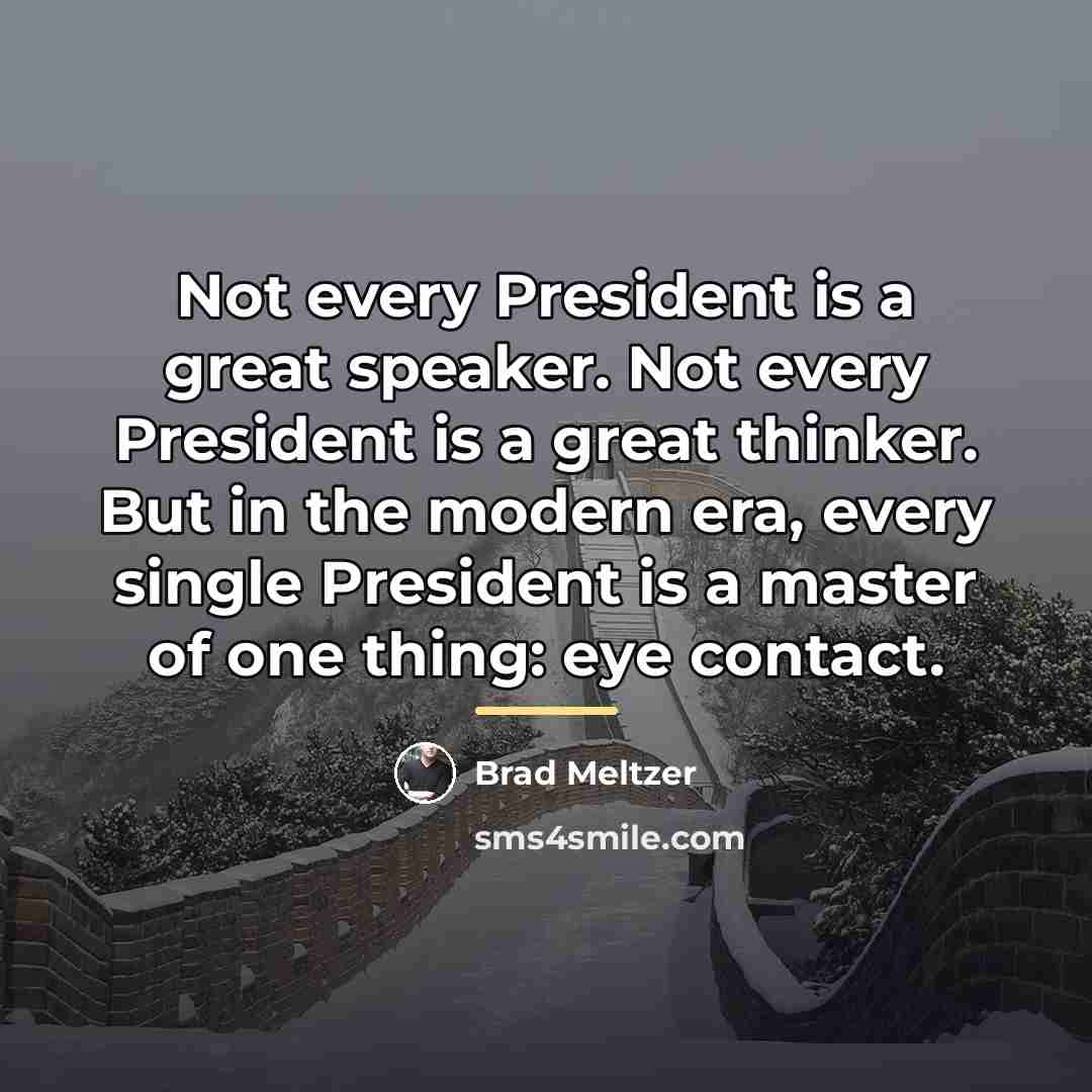 “Not every President is a great speaker. Not every President…” quote by Brad Meltzer