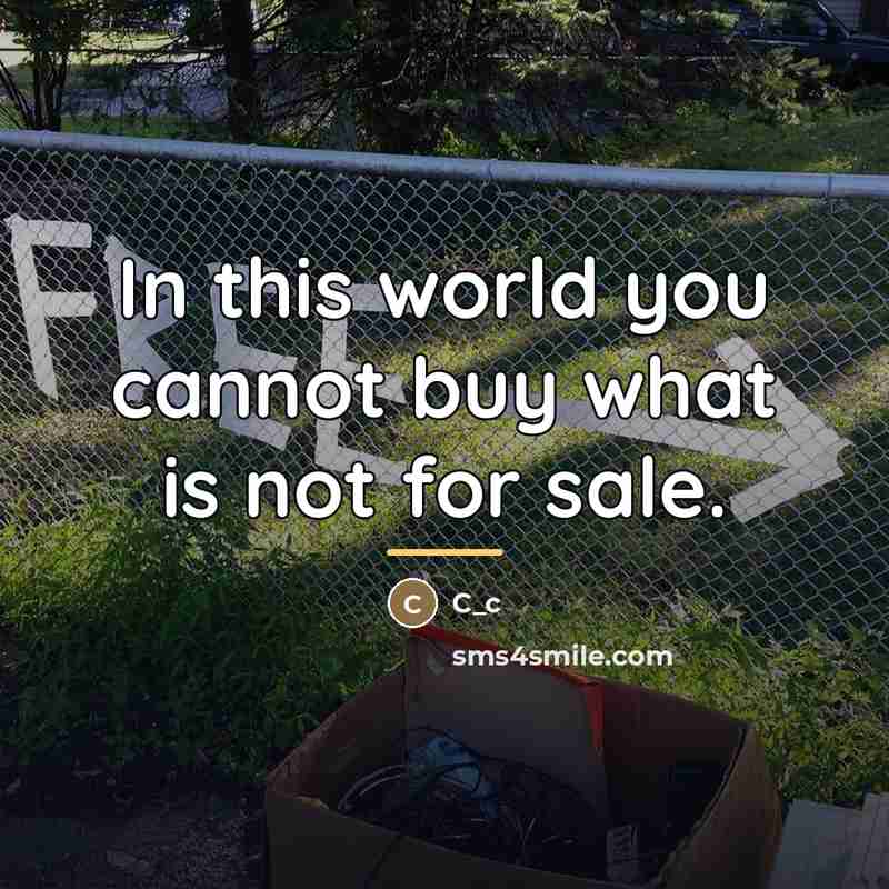 “In this world you cannot buy what is not for…” quote by C_c