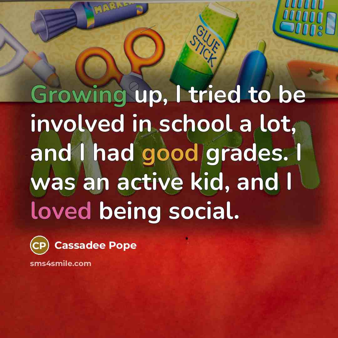 “Growing up, I tried to be involved in school a…” quote by Cassadee Pope