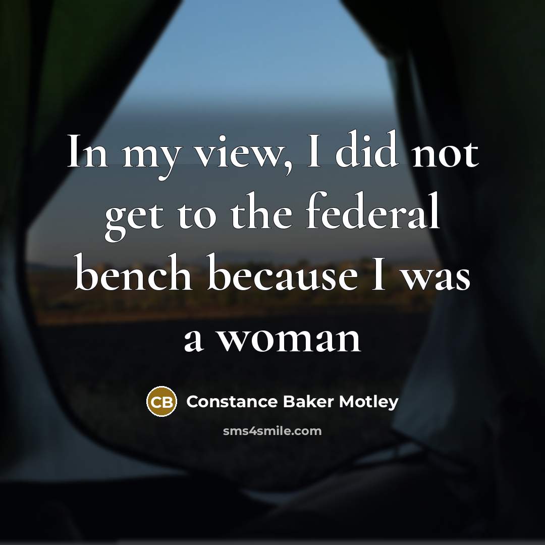 “In my view, I did not get to the federal…” quote by Constance Baker Motley