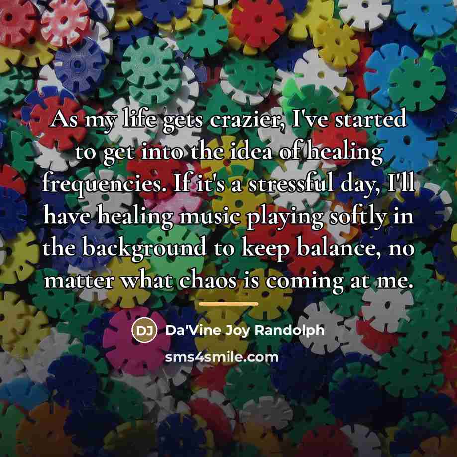 “As my life gets crazier, I've started to get into…” quote by Da'Vine Joy Randolph