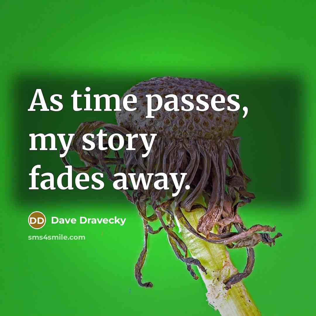 “As time passes, my story fades away.…” quote by Dave Dravecky