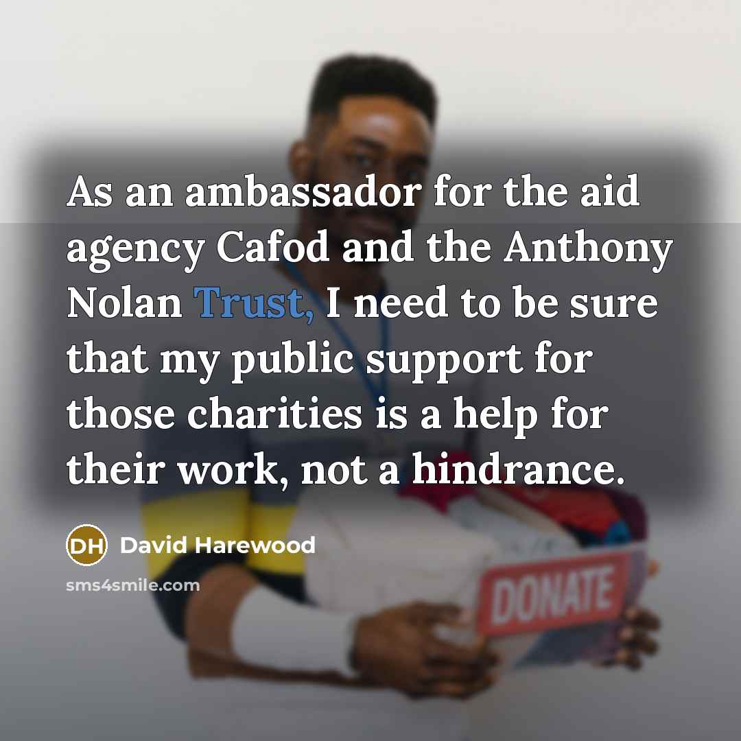 “As an ambassador for the aid agency Cafod and the…” quote by David Harewood