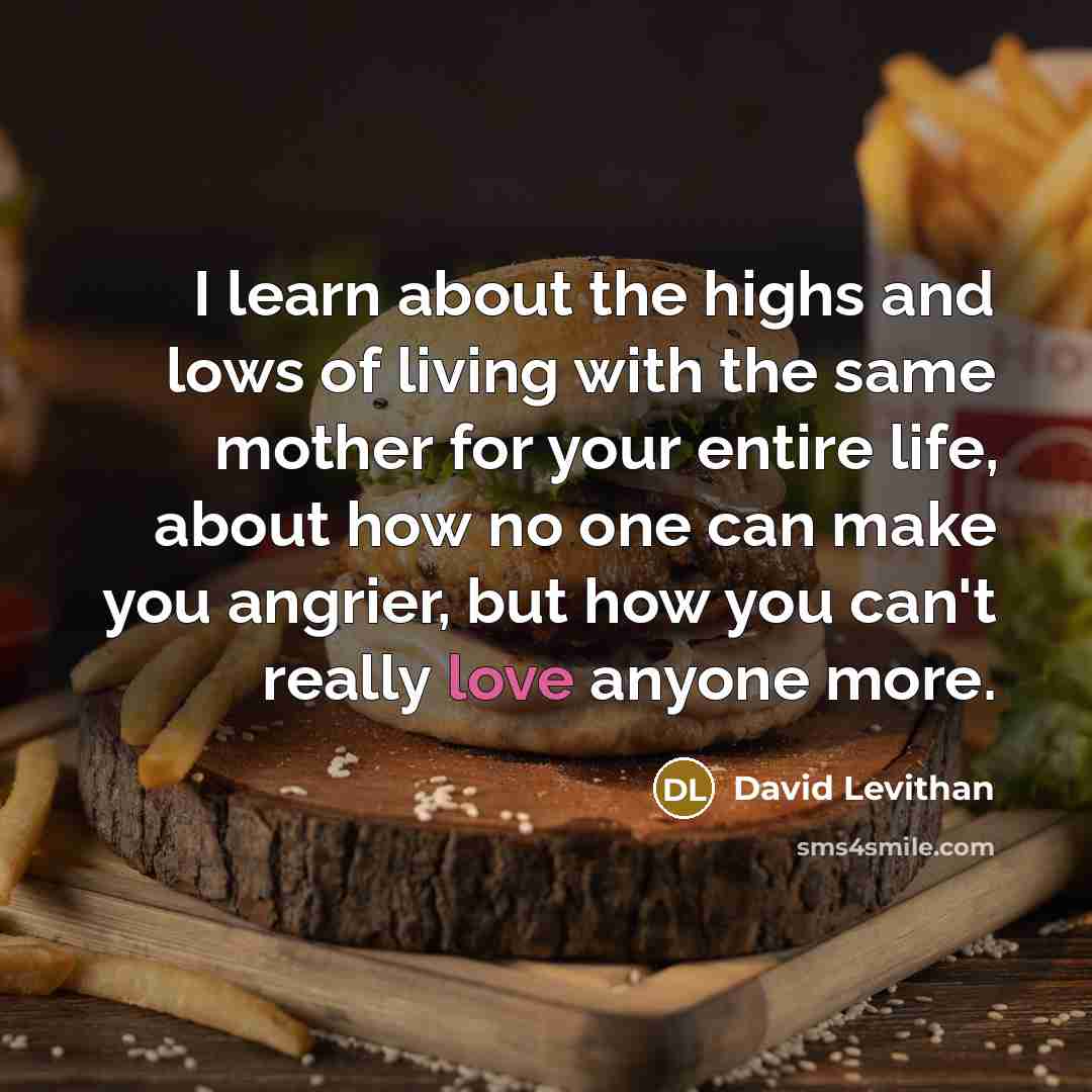 “I learn about the highs and lows of living with…” quote by David Levithan