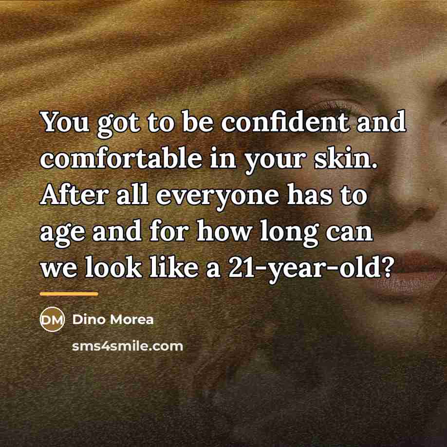 “You got to be confident and comfortable in your skin.…” quote by Dino Morea