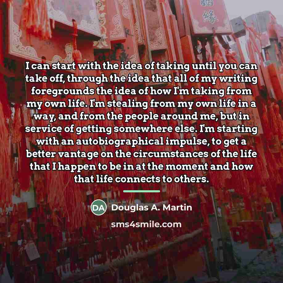 “I can start with the idea of taking until you…” quote by Douglas A. Martin