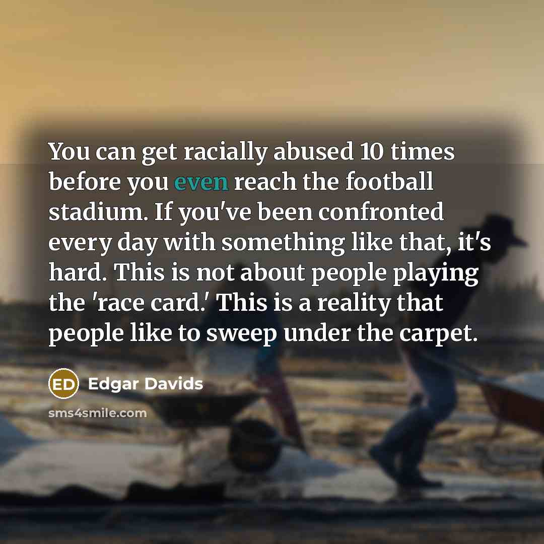 “You can get racially abused 10 times before you even…” quote by Edgar Davids