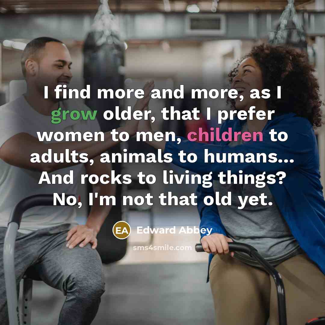 “I find more and more, as I grow older, that…” quote by Edward Abbey