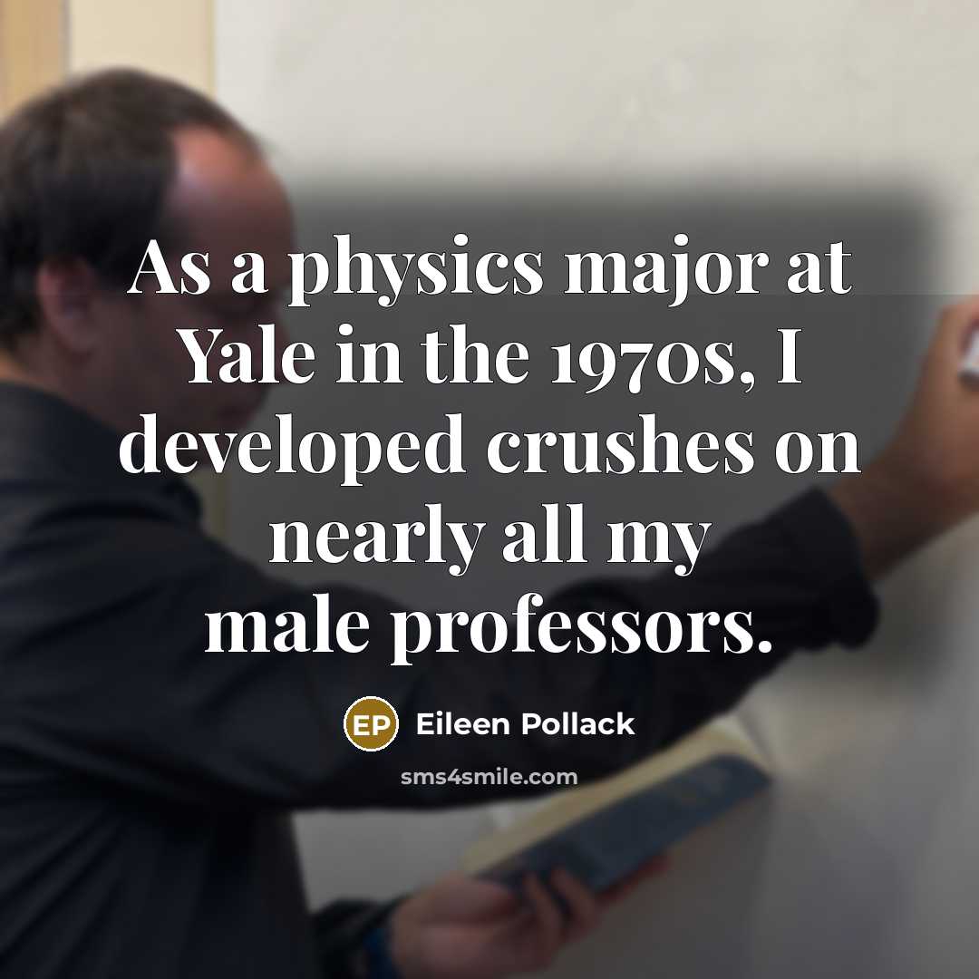“As a physics major at Yale in the 1970s, I…” quote by Eileen Pollack