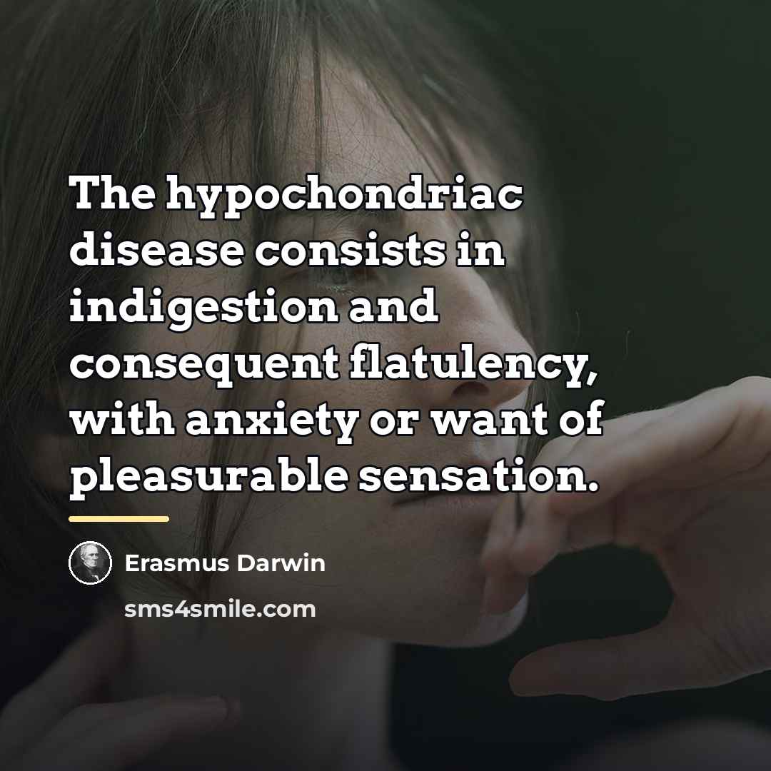 “The hypochondriac disease consists in indigestion and consequent flatulency, with…” quote by Erasmus Darwin