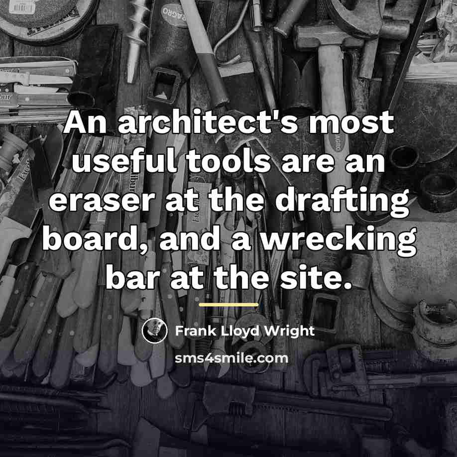 “An architect's most useful tools are an eraser at the…” quote by Frank Lloyd Wright