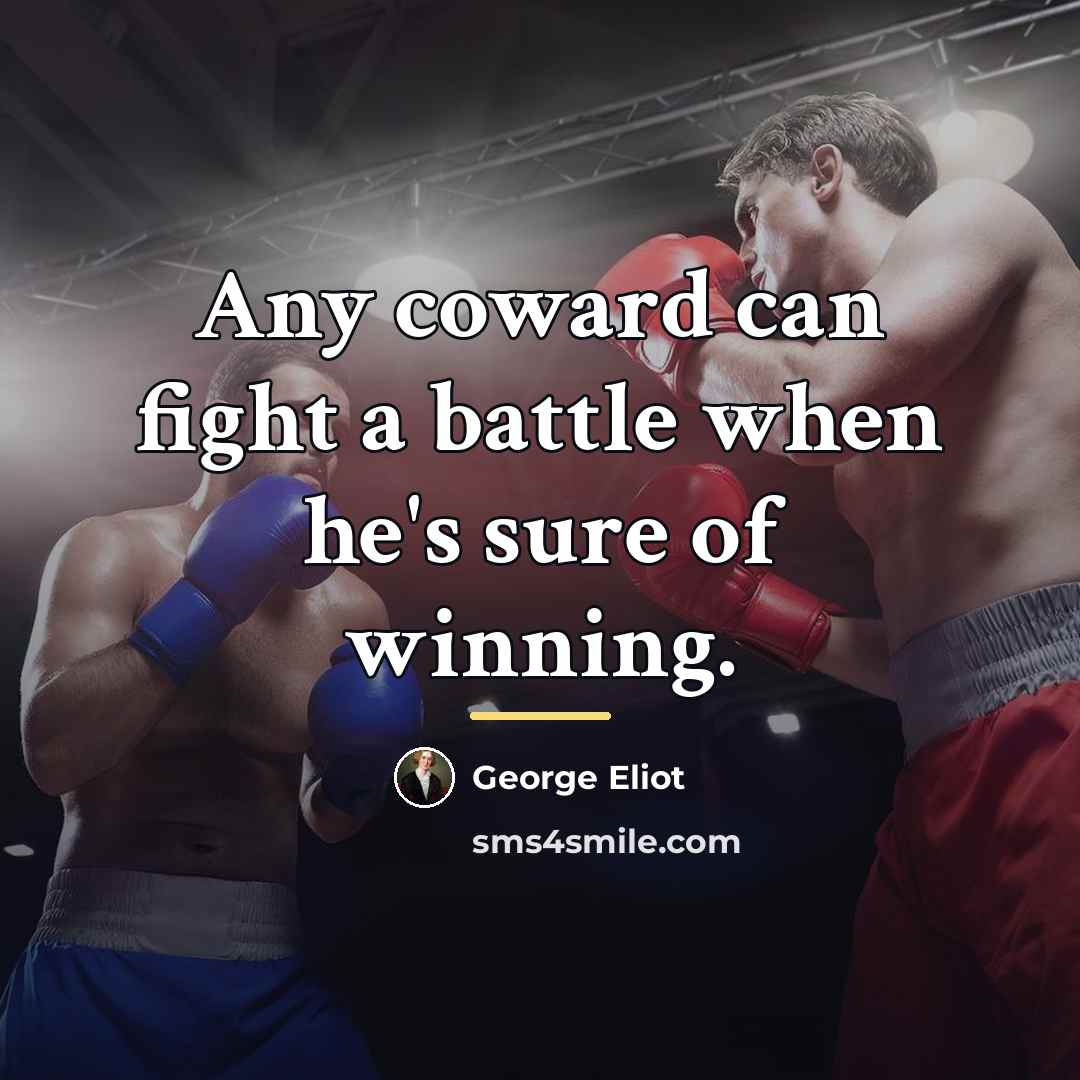 “Any coward can fight a battle when he's sure of…” quote by George Eliot
