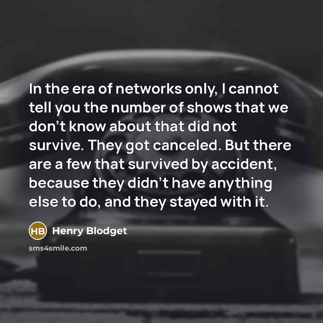“In the era of networks only, I cannot tell you…” quote by Henry Blodget