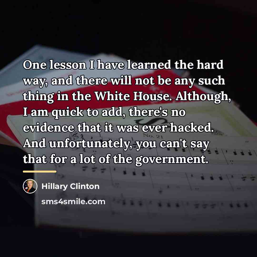 “One lesson I have learned the hard way, and there…” quote by Hillary Clinton