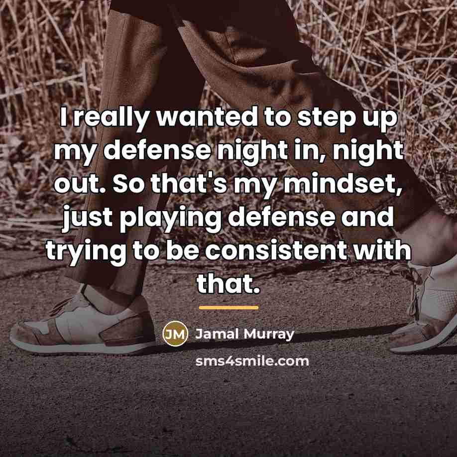 “I really wanted to step up my defense night in,…” quote by Jamal Murray