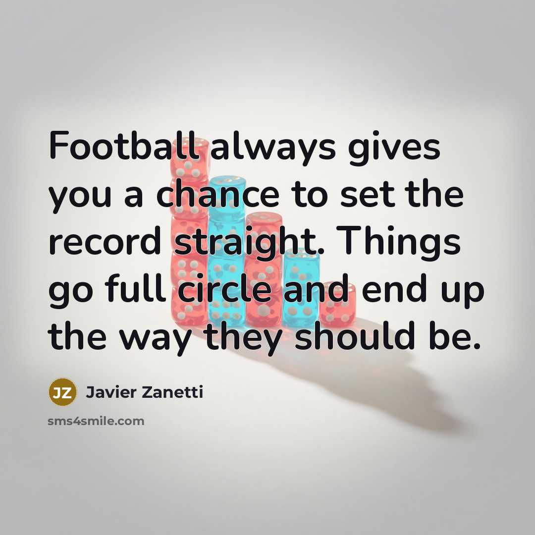 “Football always gives you a chance to set the record…” quote by Javier Zanetti