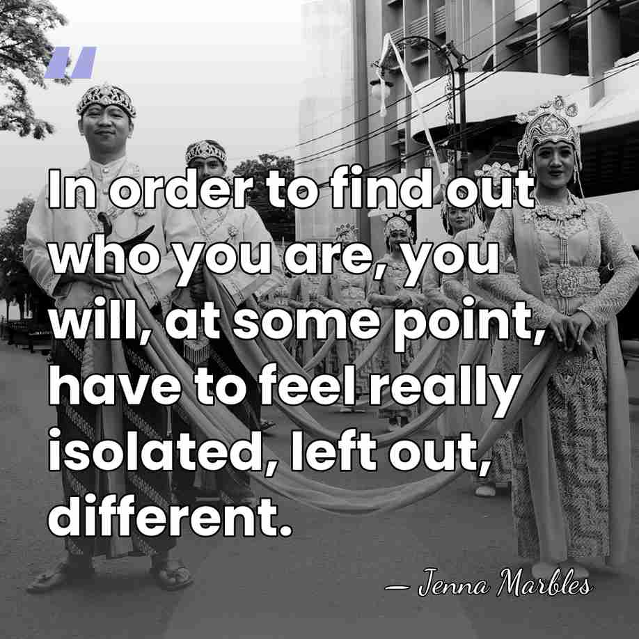 In order to find out who you are, you will, at some&hellip; - Jenna Marbles