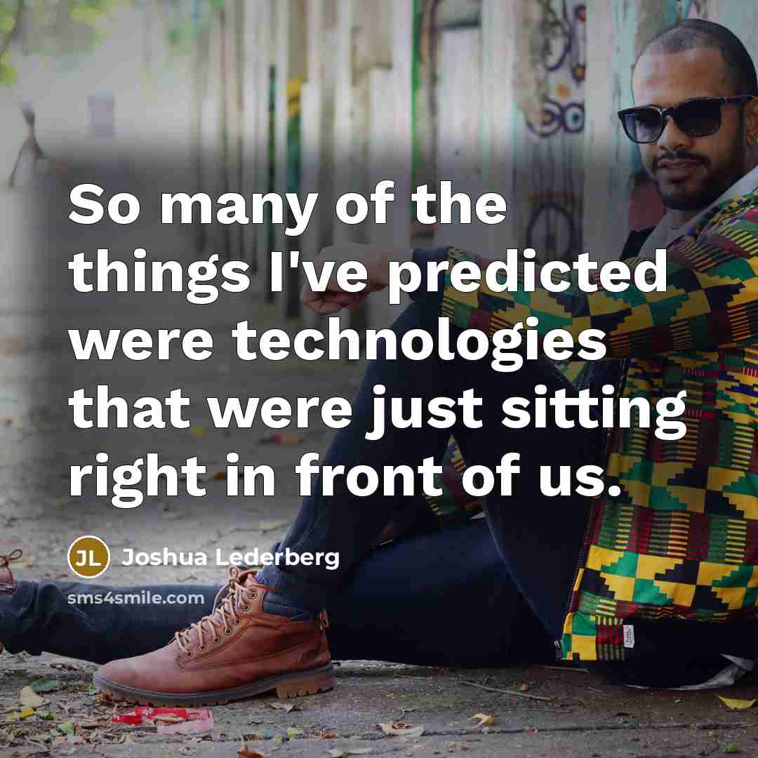 “So many of the things I've predicted were technologies that…” quote by Joshua Lederberg