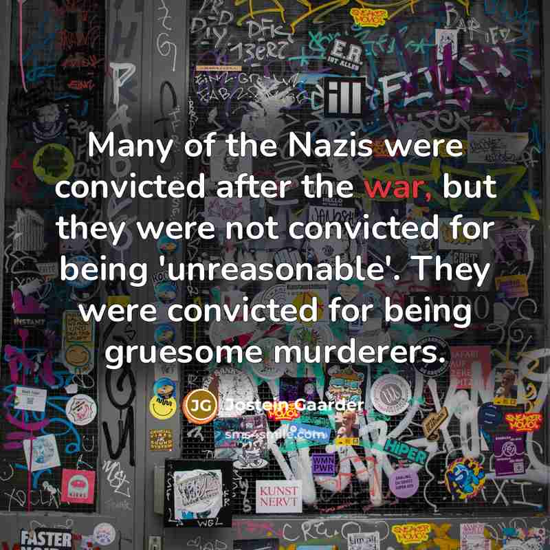 “Many of the Nazis were convicted after the war, but…” quote by Jostein Gaarder
