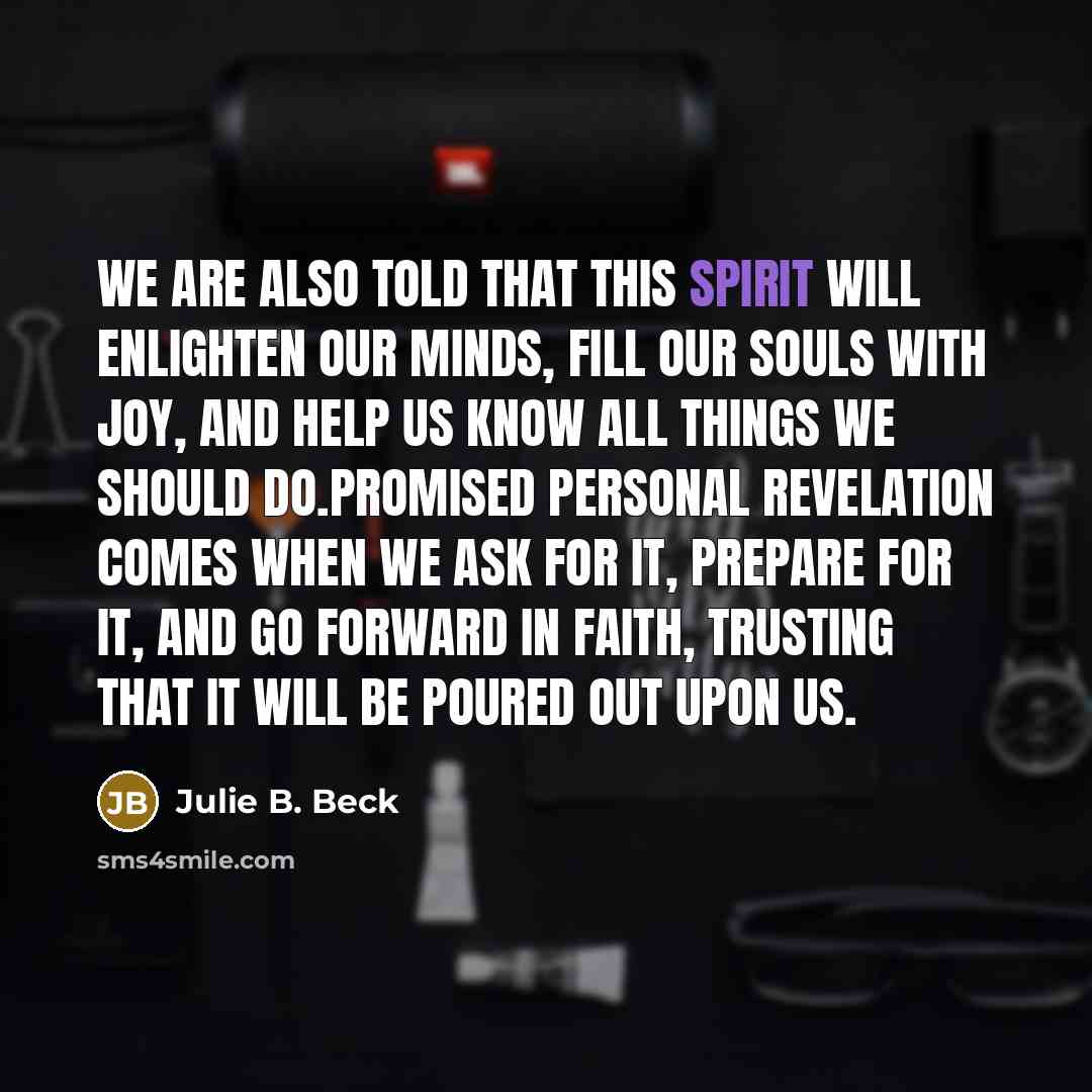“We are also told that this Spirit will enlighten our…” quote by Julie B. Beck