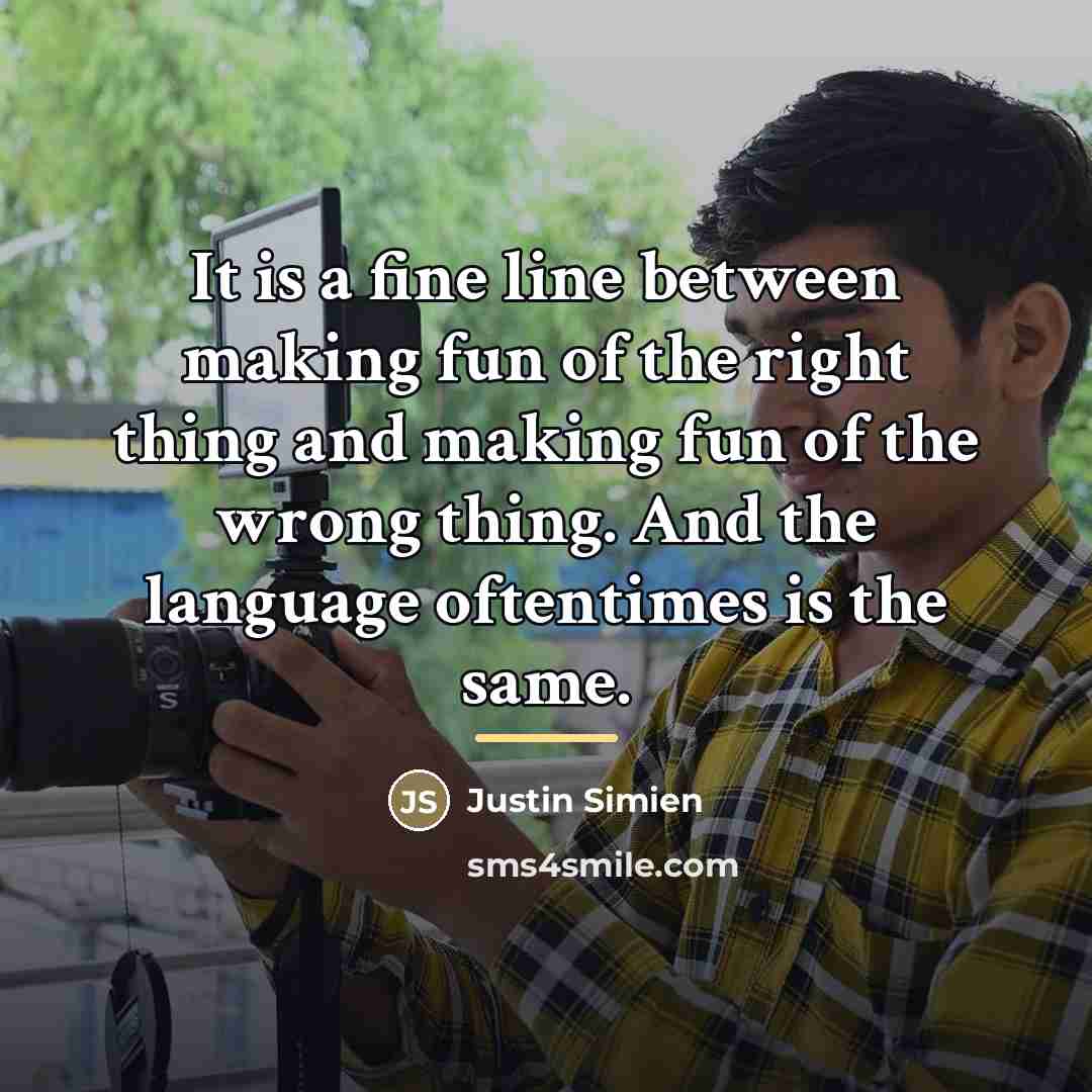 “It is a fine line between making fun of the…” quote by Justin Simien