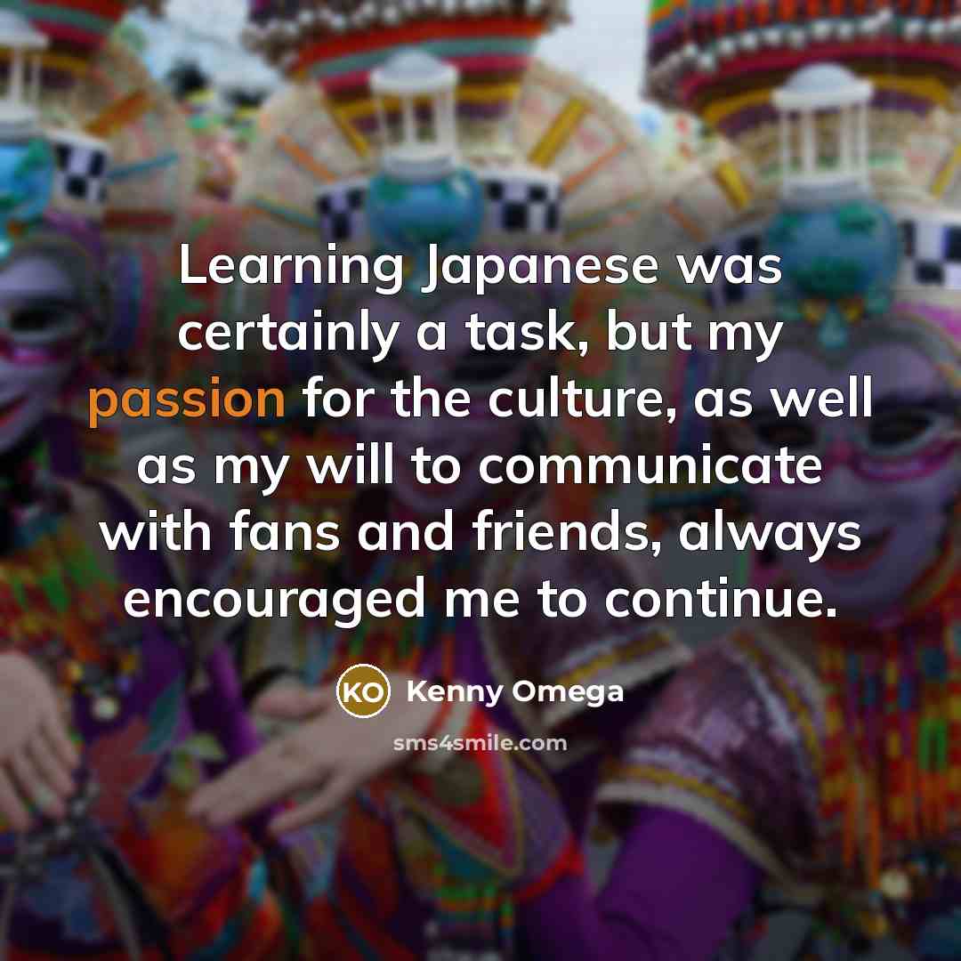 “Learning Japanese was certainly a task, but my passion for…” quote by Kenny Omega