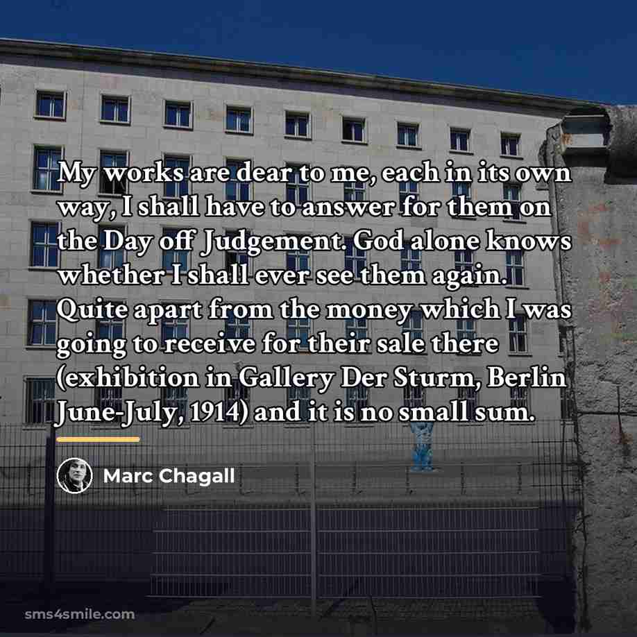 “My works are dear to me, each in its own…” quote by Marc Chagall