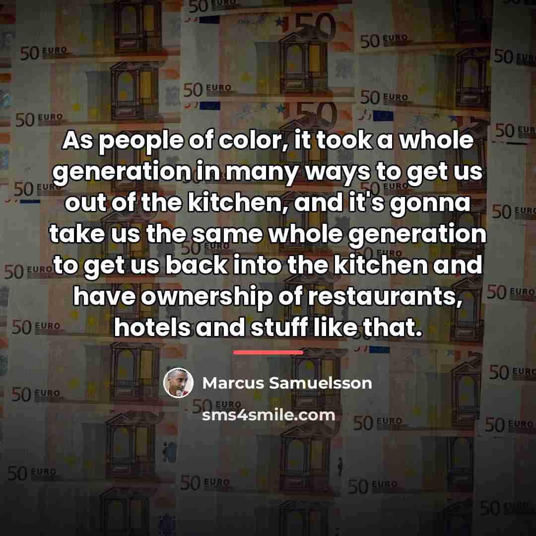 “As people of color, it took a whole generation in…” quote by Marcus Samuelsson