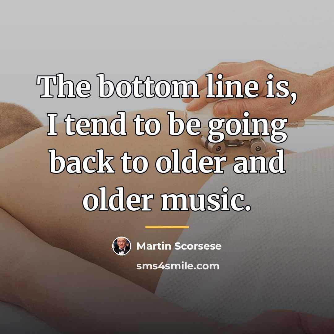 “The bottom line is, I tend to be going back…” quote by Martin Scorsese