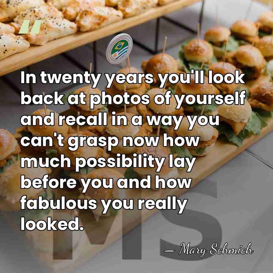 In twenty years you'll look back at photos of yourself and recall&hellip; - Mary Schmich