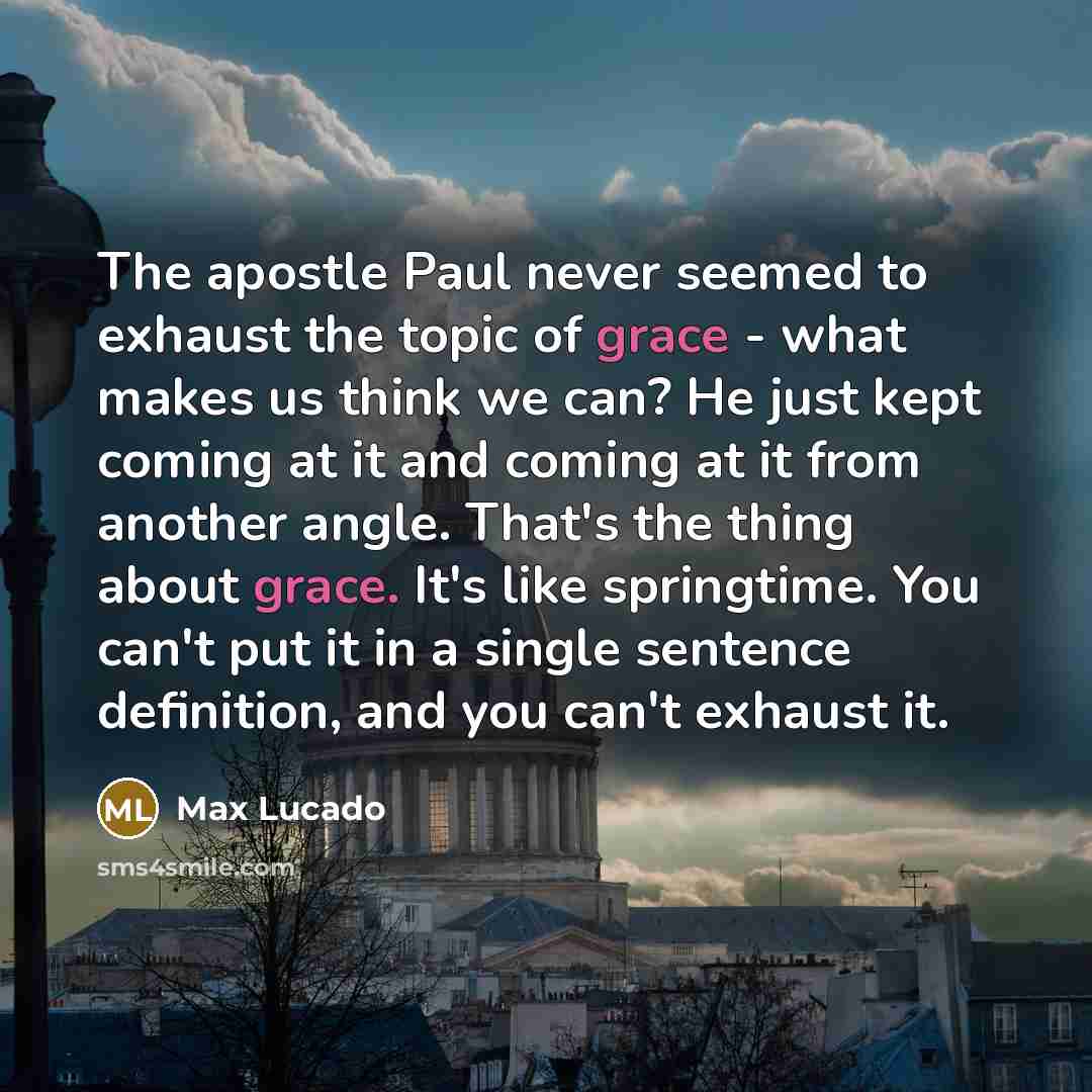 “The apostle Paul never seemed to exhaust the topic of…” quote by Max Lucado