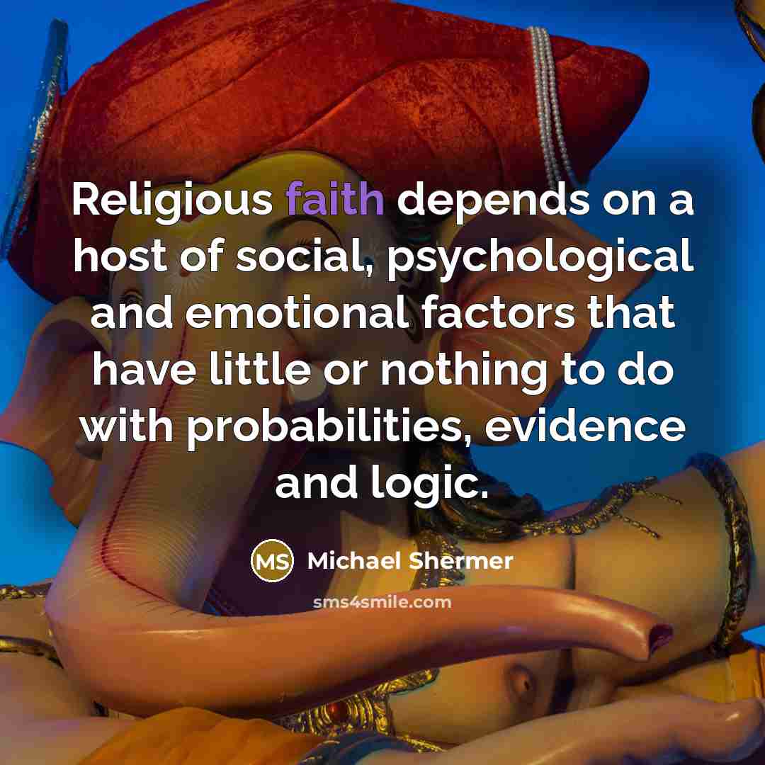 “Religious faith depends on a host of social, psychological and…” quote by Michael Shermer