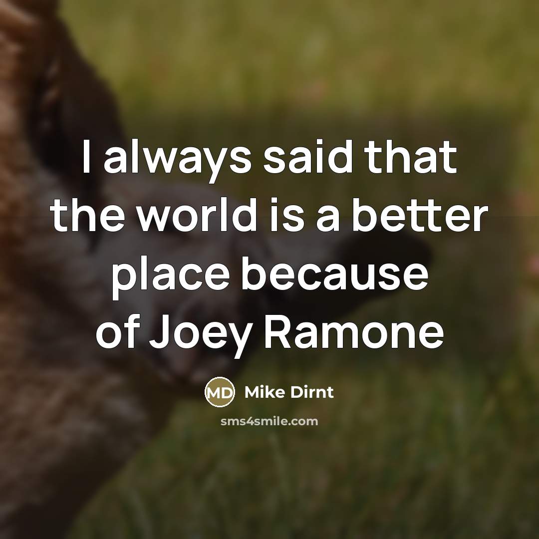 “I always said that the world is a better place…” quote by Mike Dirnt