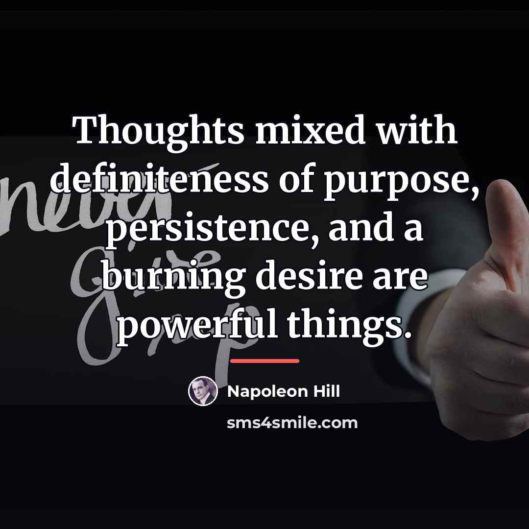 “Thoughts mixed with definiteness of purpose, persistence, and a burning…” quote by Napoleon Hill