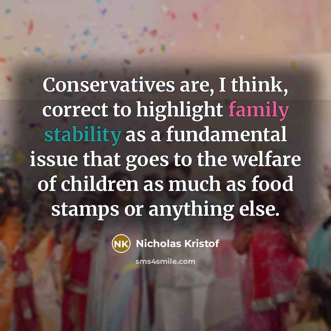 “Conservatives are, I think, correct to highlight family stability as…” quote by Nicholas Kristof